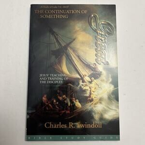 The Continuation of Something Great A Study of Luke 7 to 10 Charles Swindoll